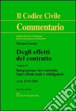 Degli effetti del contratto. Artt. 1374-1381. Vol. 2: Integrazione del contratto. Suoi effetti reali e obbligatori libro