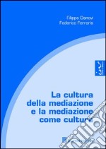 La cultura della mediazione e la mediazione come cultura libro