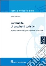 La vendita di pacchetti turistici. Aspetti sostanziali, processuali e risarcitori libro