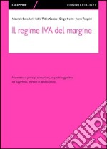 Il regime IVA del margine. Normativa e principi comunitari, requisiti soggettivo ed oggettivo, metodi di applicazione libro