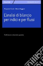 L'analisi di bilancio per indici e per flussi. Profili teorici e dinamiche operative