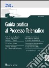 Guida pratica al processo telematico libro