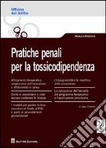 Pratiche penali per la tossicodipendenza libro