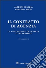 Il contratto di agenzia. La concessione di vendita. Il franchising libro