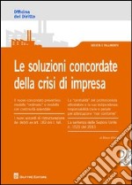 Le soluzioni concordate della crisi di impresa libro