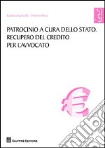 Patrocinio a cura dello Stato. Recupero del credito per l'avvocato libro