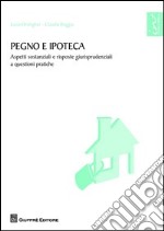 Pegno e ipoteca. Aspetti sostanziali e risposte giurisprudenziali a questioni pratiche