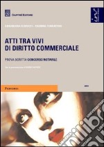 Atti tra vivi di diritto commerciale. Prova scritta concorso notarile libro