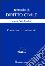 Trattario di diritto civile. Comunione e condominio libro