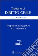 Trattario di diritto civile. Responsabilità oggettiva. R.C. autoveicoli libro