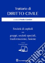 Società di capitali. Gruppi, società speciali, trasformazione, fusione libro