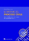 Le riforme del processo civile. Dalla digitalizzazione del processo alla negoziazione assistita libro