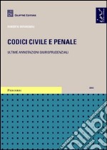 Codici civile e penale. Ultime annotazioni giurisprudenziali libro