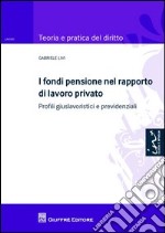 I fondi pensione nel rapporto di lavoro privato libro