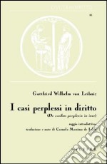 I casi perplessi in diritto. De casibus perplexis libro