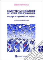 Competitività e innovazione nei sistemi territoriali di PMI. Il manager di supporto alle reti d'impresa libro