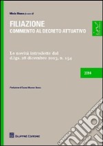 Filiazione. Commento al decreto attuativo libro