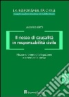 Il nesso di causalità in responsabilità civile. Nozione, onere di allegazione e onere della prova libro