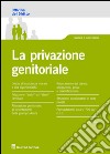 La privazione genitoriale libro di Rossi Rita