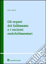 Gli organi del fallimento e i reclami endofallimentari libro