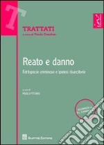 Reato e danno. Fattispecie criminose e ipotesi risarcitorie libro