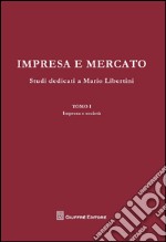 Impresa e mercato. Studi dedicati a Mario Libertini: Impresa e società-Concorrenza e mercato-Crisi dell'impresa. Scritti vari libro