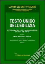 Testo Unico dell'edilizia (D.P.R. 6 giugno 2001 n. 380 e successive modifiche). Artt. 1-51, artt. 136-137 libro