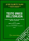 Testo Unico dell'edilizia (D.P.R. 6 giugno 2001 n. 380 e successive modifiche). Artt. 1-51, artt. 136-137 libro