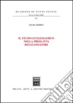 Il feudo ecclesiastico nella prima età dei glossatori libro