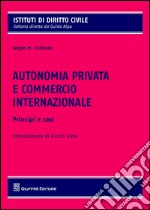 Autonomia privata e commercio internazionale. Principi e casistica libro