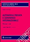Autonomia privata e commercio internazionale. Principi e casistica libro