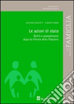 Le azioni di stato. Diritti e procedimenti dopo la riforma della filiazione libro