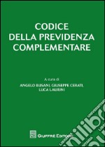 Codice della previdenza complementare. Con la principale normativa e prassi in materia di fondi pensione libro