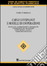 Cargo governance e modelli di cooperazione. Mandato, commissione e spedizione. Ediz. italiana, francese, inglese e tedesca libro