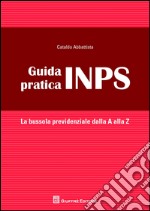 Guida pratica INPS. La bussola previdenziale alla A alla Z