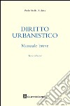 Manuale breve di diritto urbanistico libro