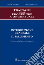 Trattato delle procedure consorsuali. Vol. 1: Introduzione generale. Il fallimento. Presupposti, processo, organi libro