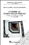 L'amore al tempo dello spread. Metafora su etica, diritto, leadership e futuri possibili libro