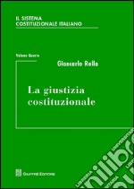 Il sistema costituzionale italiano. Vol. 4: La giustizia costituzionale