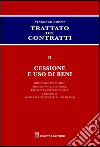 Trattato dei contratti. Vol. 2: Cessione e uso di beni libro