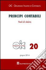 Principi contabili. Vol. 20: Titoli di debito libro