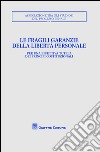 Le fragili garanzie della libertà personale per un'effettiva tutela dei principi costituzionali. Convegno annuale ASPP (Trento, 11-13 ottobre 2013) libro