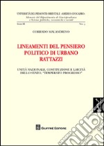 Lineamenti del pensiero politico di Urbano Rattazzi. Unità nazionale, costituzione e laicità dello Stato, «temperato progresso»