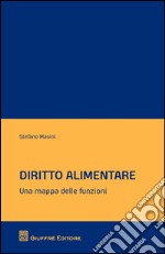 Diritto alimentare. Una mappa delle funzioni libro