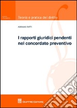 I rapporti giuridici pendenti nel concordato preventivo libro