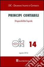 Principi contabili. Vol. 14: Disponibilità liquide libro