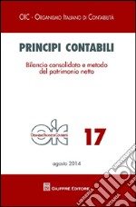 Principi contabili. Vol. 17: Bilancio consolidato e metodo del patrimonio netto libro