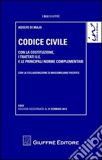 Codice civile. Con la Costituzione, i trattati U.E. e le principali norme complementari libro