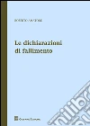 Le dichiarazioni di fallimento libro di Amatore Roberto