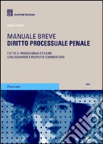 Diritto processuale penale. Manuale breve. Tutto il programma d'esame con domande e risposte commentate libro